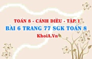 Bài 6 trang 77 SGK Toán 8 tập 1 Cánh Diều